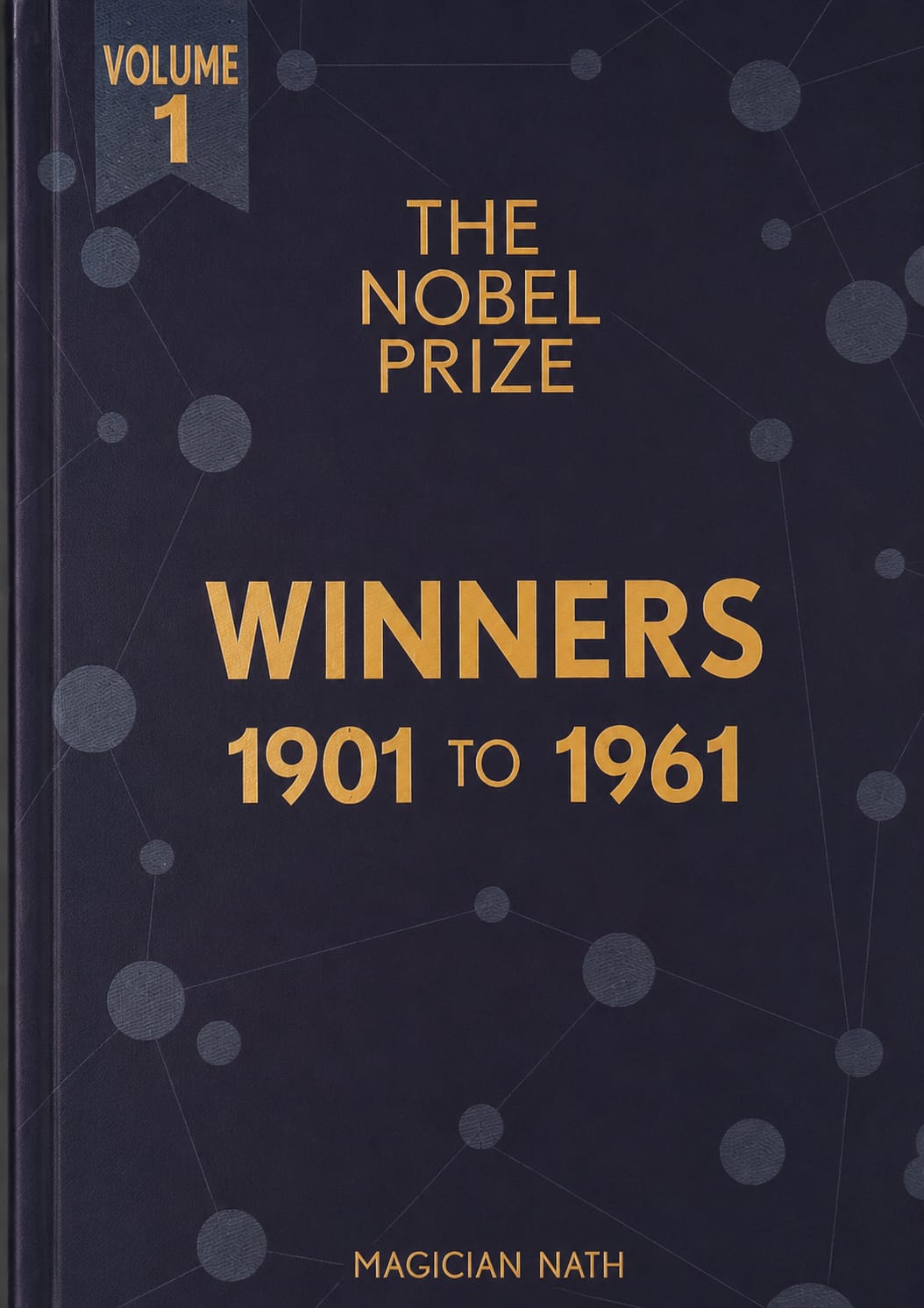The Nobel Prize Winners 1901–1961 book authored by Magician Nath featuring Nobel laureates and their achievements.